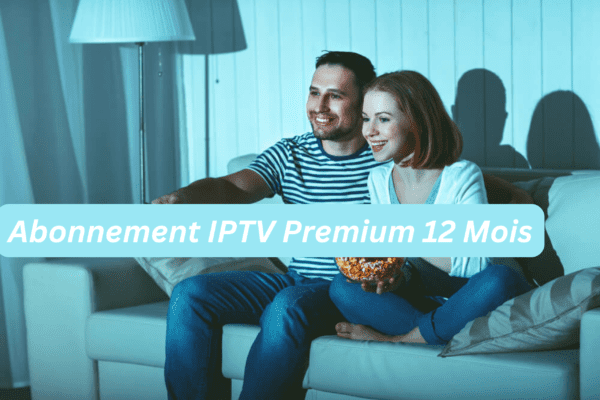 Abonnement IPTV Premium 12 Mois