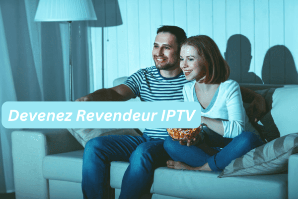 Devenez Revendeur IPTV